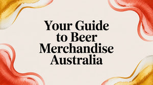 Your Guide to Beer Merchandise Australia with colorful design backdrop.
