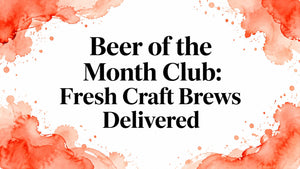 Beer of the Month Club: Fresh Craft Brews Delivered