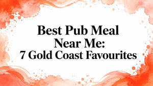 Best pub meals Gold Coast: 7 Gold Coast favourites showcased in a vibrant image.