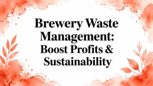 Brewery Waste Management tips: Boost Profits & Sustainability title with artistic background.