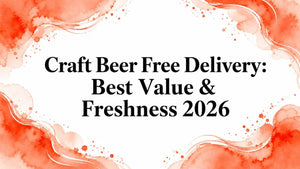 Craft Beer Free Delivery Australia: Best Value & Freshness 2026 with colorful watercolor design