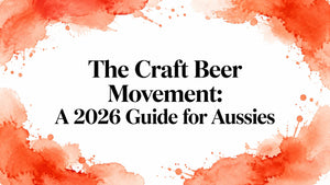 The Craft Beer Movement: A 2026 Guide for Aussies - Australian craft beer movement guide featured image.