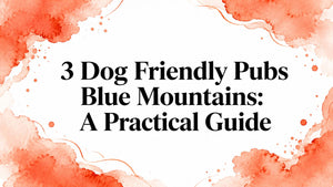 3 Dog Friendly Pubs Blue Mountains: A Practical Guide