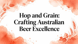 Hop and Grain: Crafting Australian Beer Excellence in a craft beer ingredients guide.