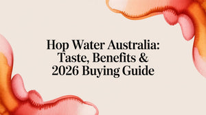Artistic design featuring the title 'Hop Water Australia: Taste, Benefits & 2026 Buying Guide'