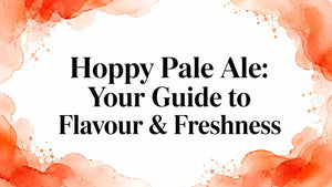 Hoppy Pale Ale Guide: Your Guide to Flavour & Freshness with vibrant watercolor background.