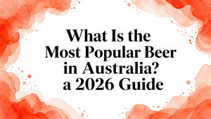 What Is the Most Popular Beer in Australia? a 2026 Guide image representing most popular beer in Australia 2026.