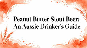 Peanut Butter Stout Beer Australia: An Aussie Drinker's Guide, showcasing a vibrant design.