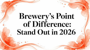 Brewery's Point of Difference: Stand Out in 2026 - brewery unique selling proposition 2026.