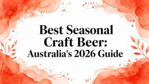 seasonal craft beer Australia 2026 Guide with vibrant watercolor background