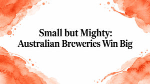 Small but Mighty: Australian Breweries Win Big