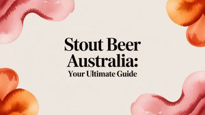 Stout Beer Australia: Your Ultimate Guide, showcasing the best stout beer Australia options.
