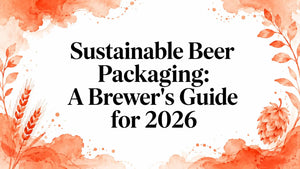 sustainable beer packaging guide
