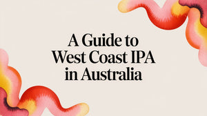 A Guide to West Coast IPA in Australia with vibrant design elements and colorful background.