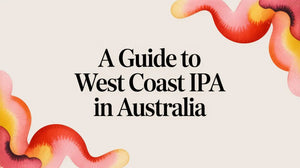 A Guide to West Coast IPA in Australia with vibrant design elements and colorful background.