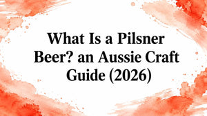 aussie craft pilsner guide