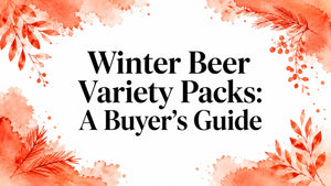 Winter Beer Variety Packs: A Buyer's Guide