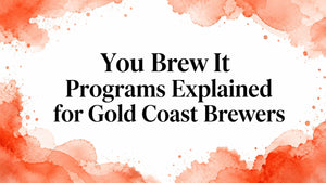 You Brew It programs Gold Coast